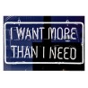 I Want More Than I Need 