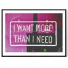 I Want More Than I Need