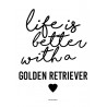 Life Is Better Golden Retriever