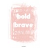 Bold Brave Beautiful