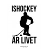 Ishockey Är Livet Poster
