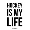 Hockey Is My Life Poster