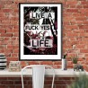 Live A Fuck Yes Life Poster
