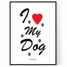 I Love My Dog Poster