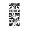 99 Problem Häst Poster