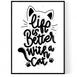 Life Is Better With A Cat Poster