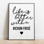 Life Is Better Bichon Frisé