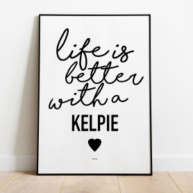 Life Is Better Kelpie