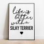 Life Is Better Silky Terrier