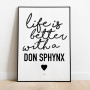 Life is better Don Sphynx Poster
