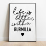Life is better Burmilla Poster