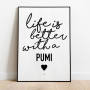 Life Is Better Pumi