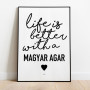 Life Is Better Magyar Agar