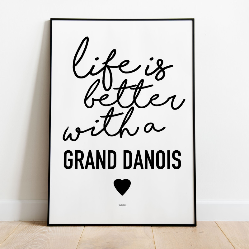 Life Is Better Grand Danois