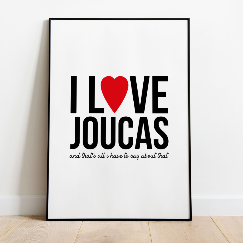 I love Joucas Poster