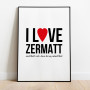 I love Zermatt Poster