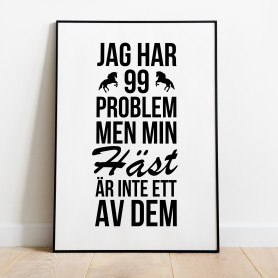 99 Problem Häst Poster