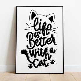 Life Is Better With A Cat Poster