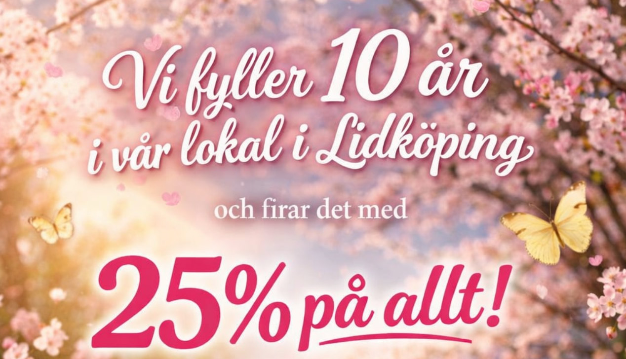 Vi fyller 10 år i vår lokal i Lidköping. Det firar vi med 25 % på allt!
